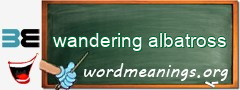 WordMeaning blackboard for wandering albatross